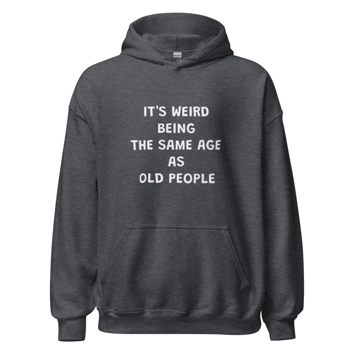 Weird Being Same Age As Old People Hoodie - Remember These Clothes