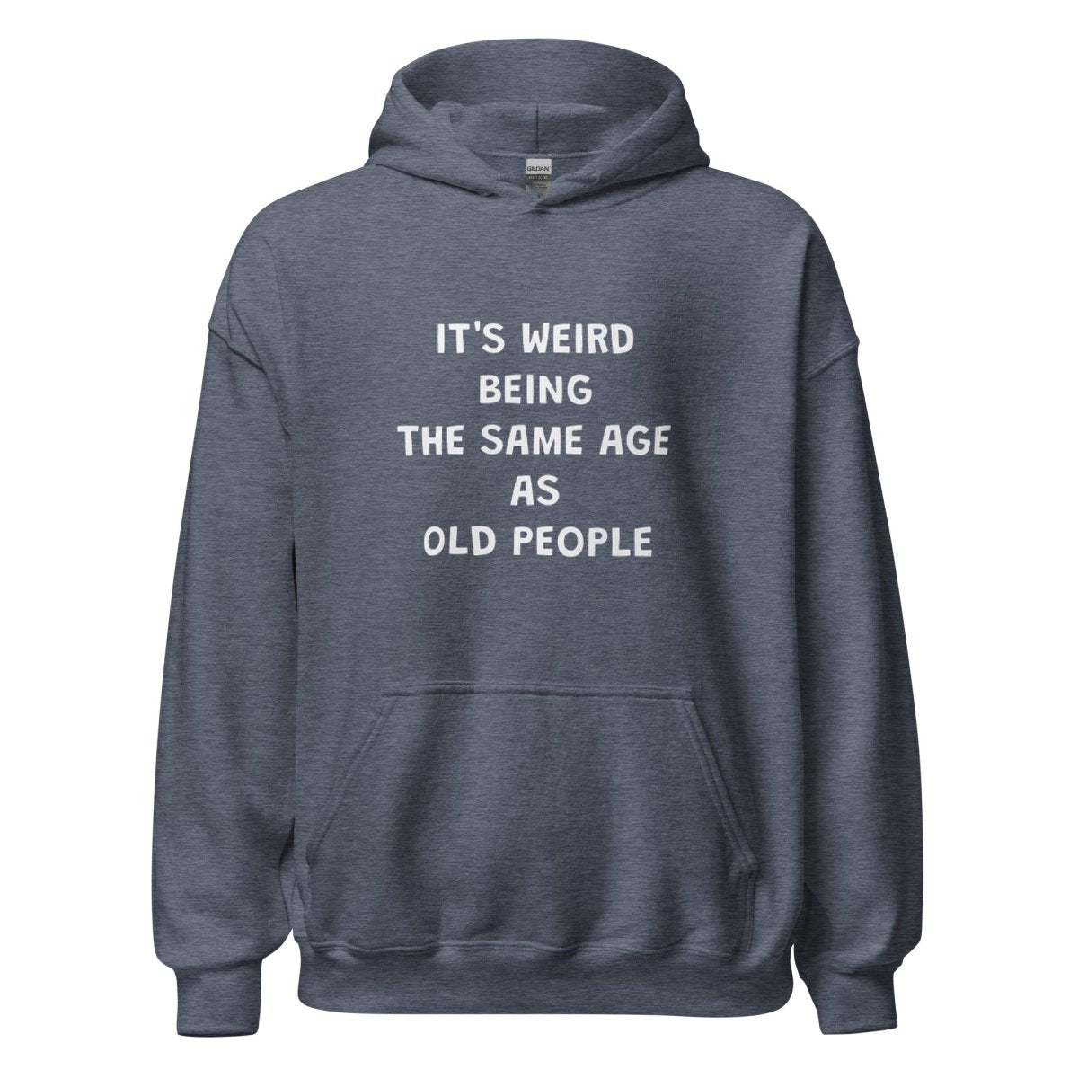 Weird Being Same Age As Old People Hoodie - Remember These Clothes